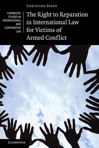 The Right to Reparation in International Law for Victims of Armed Conflict
