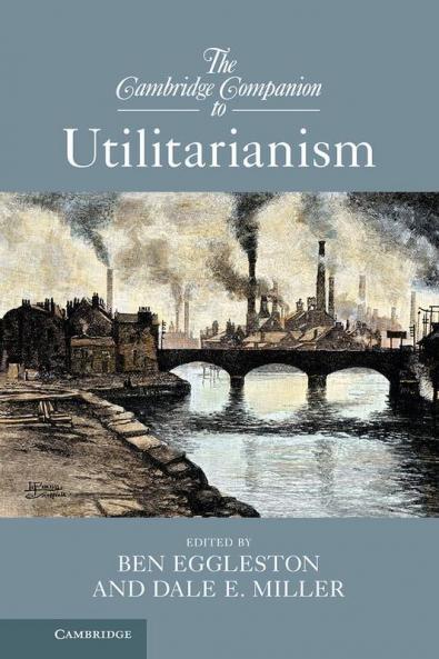 The Cambridge Companion to Utilitarianism