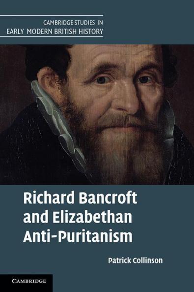 Richard Bancroft and Elizabethan Anti-Puritanism