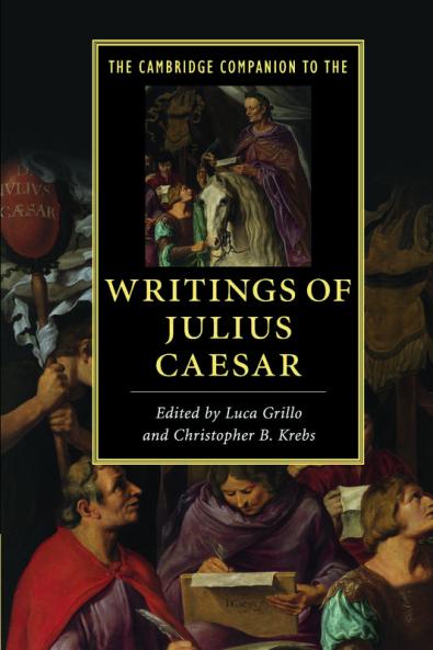 The Cambridge Companion to the Writings of Julius Caesar
