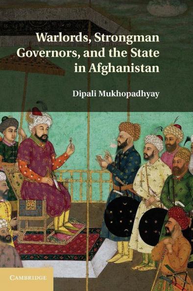 Warlords Strongman Governors and the State in Afghanistan