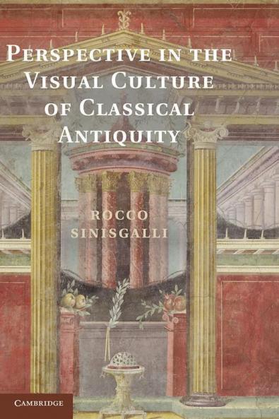 Perspective in the Visual Culture of Classical Antiquity