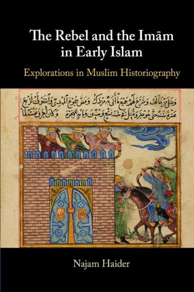The Rebel and the Imam in Early Islam