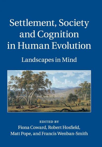 Settlement Society and Cognition in Human Evolution
