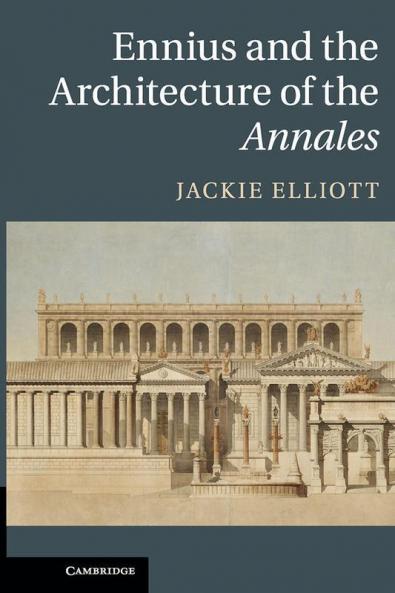 Ennius and the Architecture of the Annales