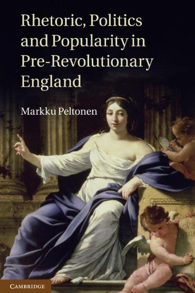 Rhetoric Politics and Popularity in Pre-Revolutionary England