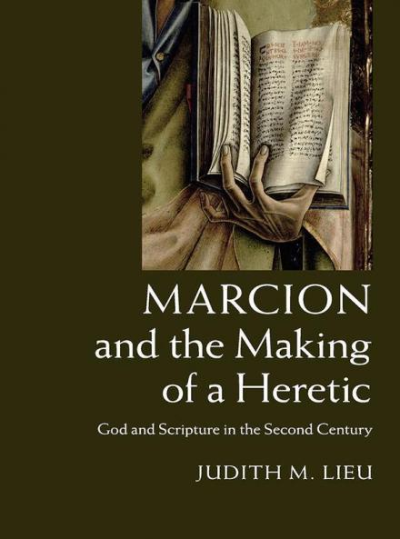 Marcion and the Making of a Heretic