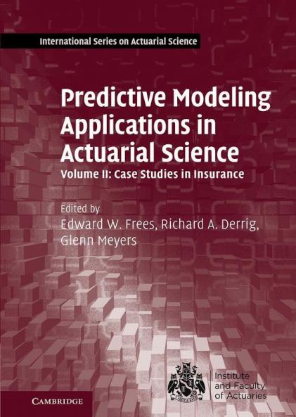 Predictive Modeling Applications in Actuarial Science