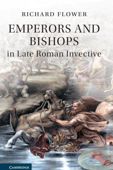 Emperors and Bishops in Late Roman Invective