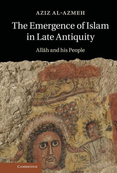 The Emergence of Islam in Late Antiquity
