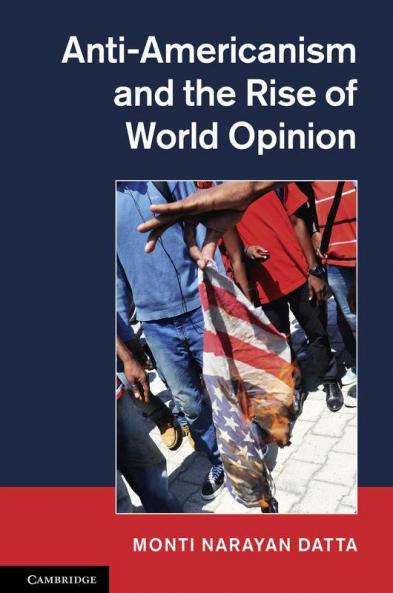 Anti-Americanism and the Rise of World Opinion