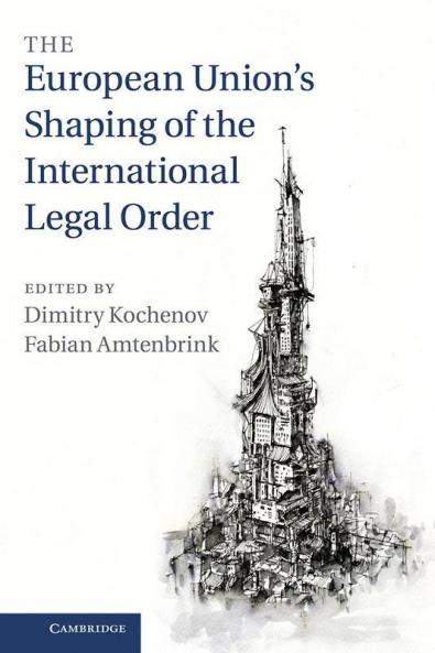 The European Union's Shaping of the International Legal             Order