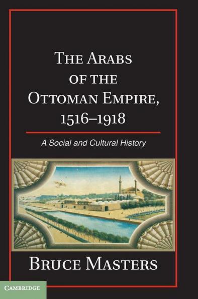 The Arabs of the Ottoman Empire 1516 1918