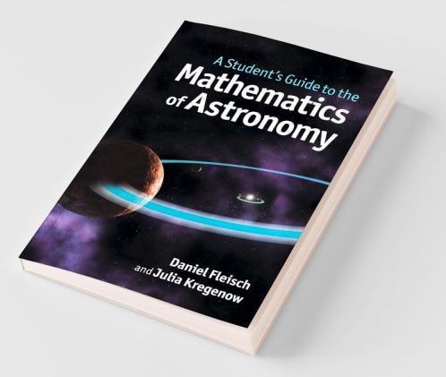 A Student's Guide to the Mathematics of Astronomy