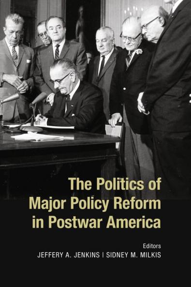 The Politics of Major Policy Reform in Postwar America