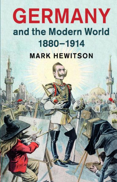 Germany and the Modern World 1880-1914