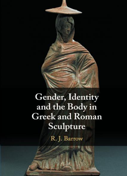 Gender Identity and the Body in Greek and Roman             Sculpture