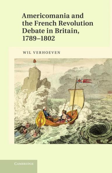 Americomania and the French Revolution Debate in Britain 1789-1802