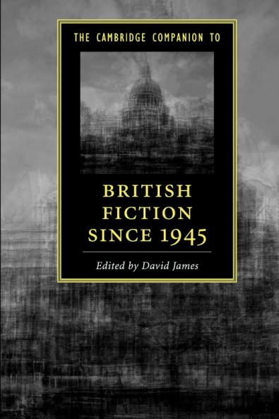 The Cambridge Companion to British Fiction since 1945