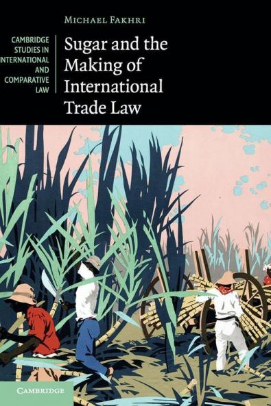 Sugar and the Making of International Trade Law