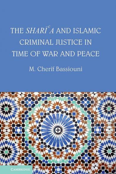 The Shari'a and Islamic Criminal Justice in Time of War and Peace