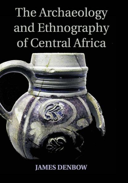 The Archaeology and Ethnography of Central Africa