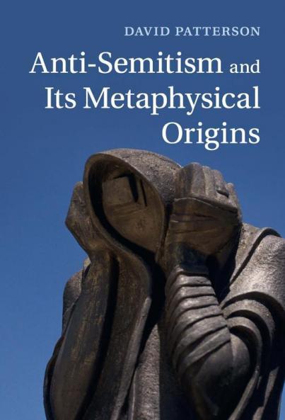 Anti-Semitism and Its Metaphysical Origins