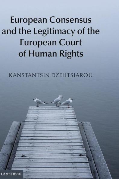 European Consensus and the Legitimacy of the European Court of Human Rights