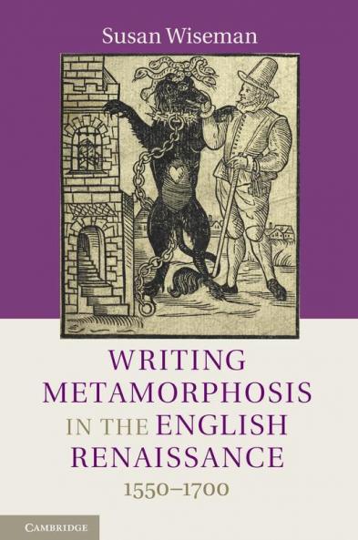 Writing Metamorphosis in the English Renaissance