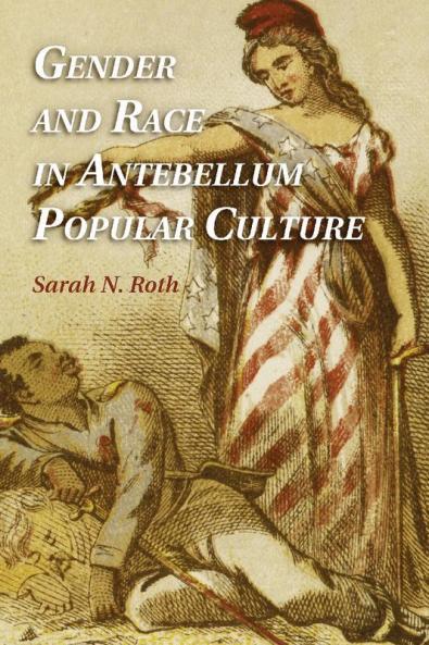 Gender and Race in Antebellum Popular Culture