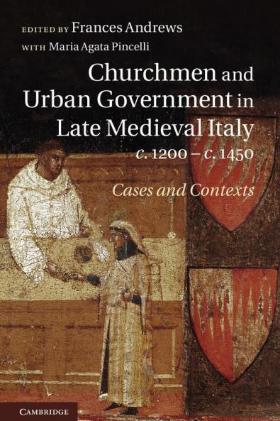 Churchmen and Urban Government in Late Medieval Italy c.1200-c.1450