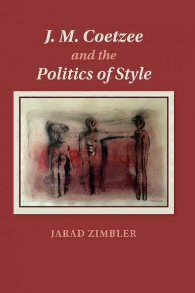 J. M. Coetzee and the Politics of Style