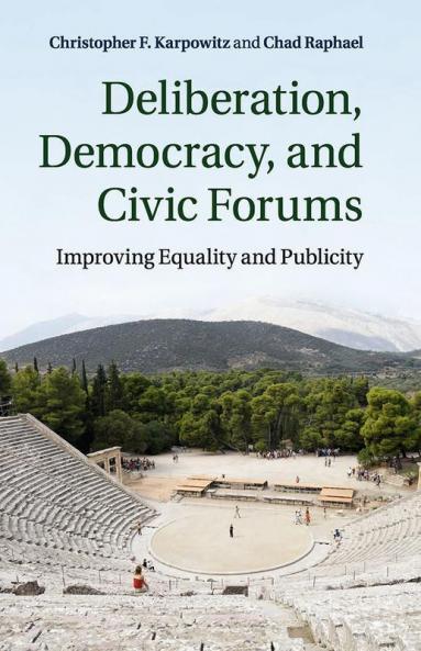Deliberation Democracy and Civic Forums