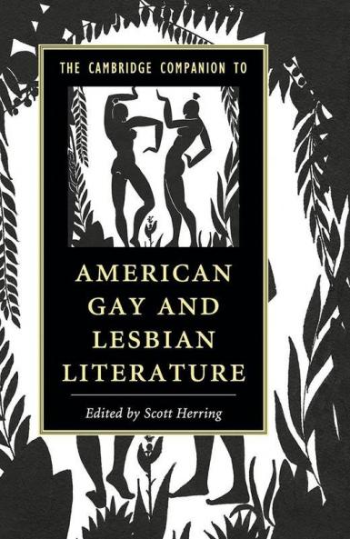 The Cambridge Companion to American Gay and Lesbian Literature