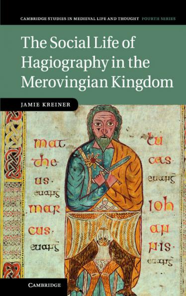 The Social Life of Hagiography in the Merovingian Kingdom