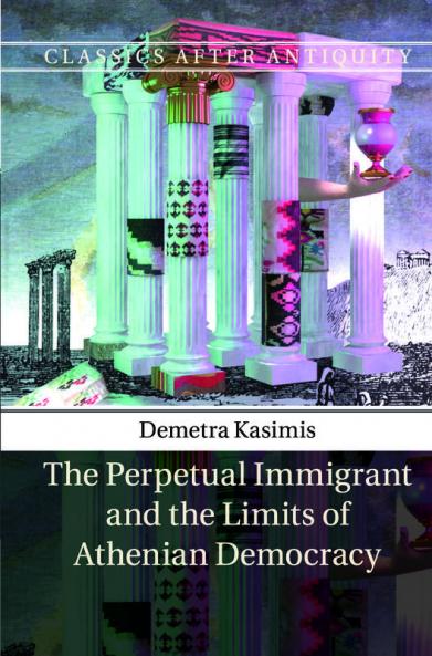 The Perpetual Immigrant and the Limits of Athenian Democracy