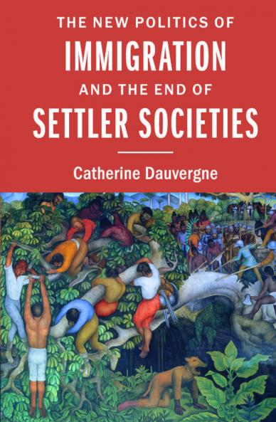 The New Politics of Immigration and the End of Settler Societies
