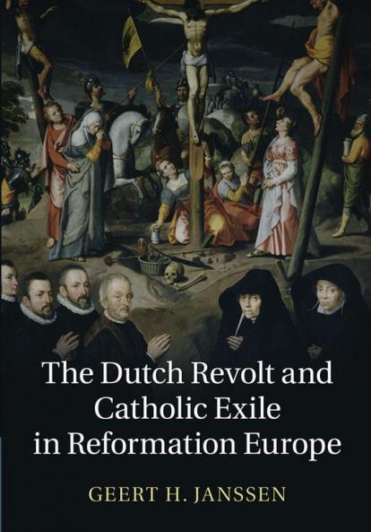 The Dutch Revolt and Catholic Exile in Reformation Europe