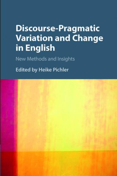 Discourse-Pragmatic Variation and Change in English