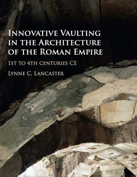 Innovative Vaulting in the Architecture of the Roman Empire
