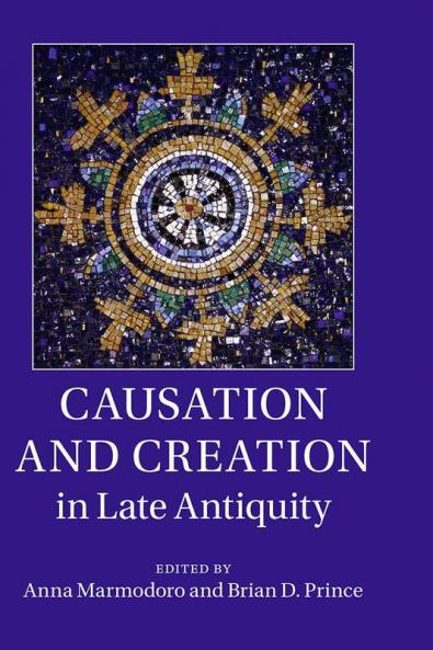 Causation and Creation in Late Antiquity