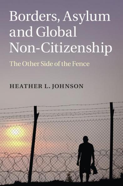 Borders Asylum and Global Non-Citizenship