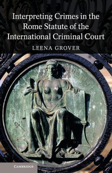 Interpreting Crimes in the Rome Statute of the International Criminal             Court