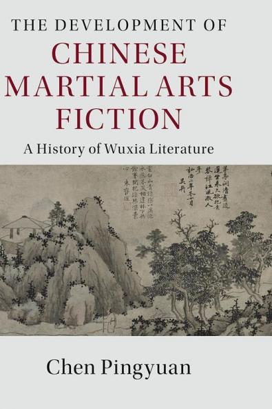 The Development of Chinese Martial Arts Fiction