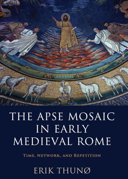 The Apse Mosaic in Early Medieval Rome