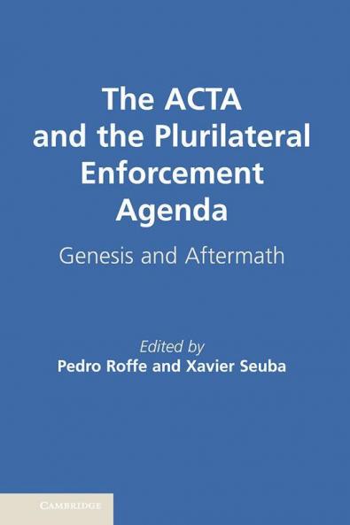 The ACTA and the Plurilateral Enforcement             Agenda
