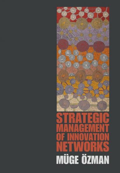 Strategic Management of Innovation Networks