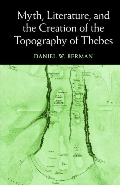Myth Literature and the Creation of the Topography of Thebes