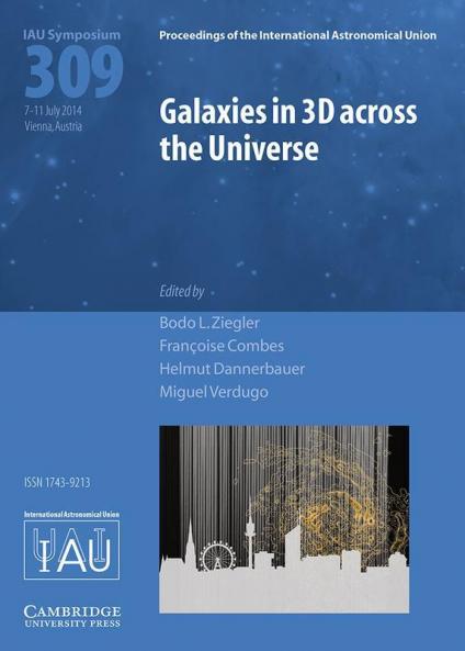 Galaxies in 3D across the Universe (IAU S309)