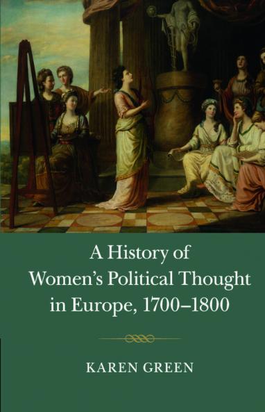 A History of Women's Political Thought in Europe 1700-1800